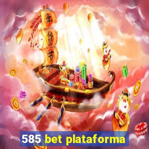 585 bet plataforma